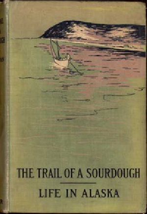 [Gutenberg 29113] • The Trail of a Sourdough / Life in Alaska